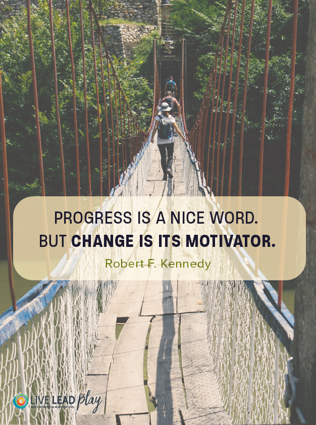 Progress Is A Nice Word But Change Is Its Motivator Robert F Kennedy