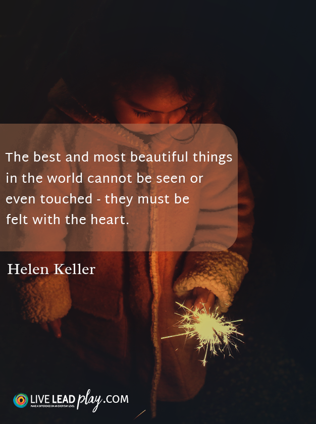 The best and most beautiful things in the world cannot be seen or even ...