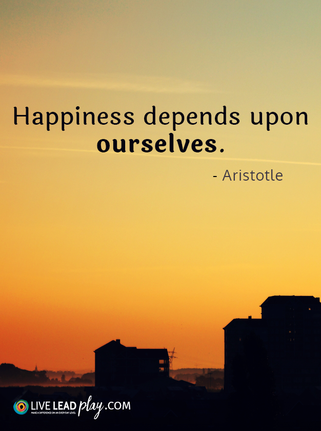 Happiness Depends Upon Ourselves Aristotle Happiness Depends Upon Ourselves Aristotle